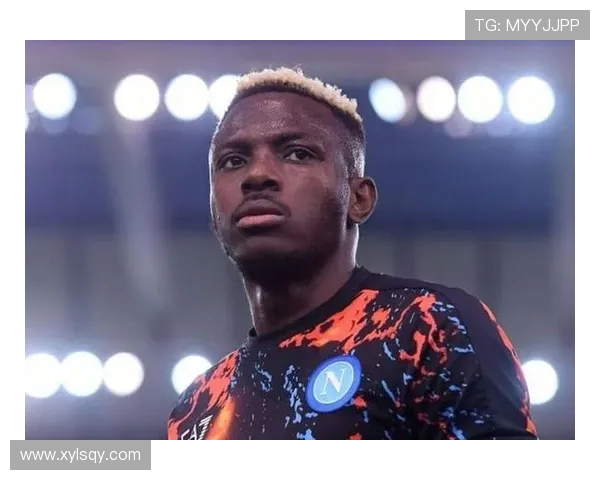 维克托·奥斯梅恩：从尼日利亚足球新星到欧洲顶级前锋的崛起之路