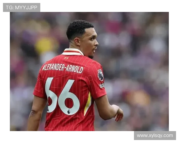 特伦特·亚历山大-阿诺德：从天才右后卫到英格兰足球未来领军人物
