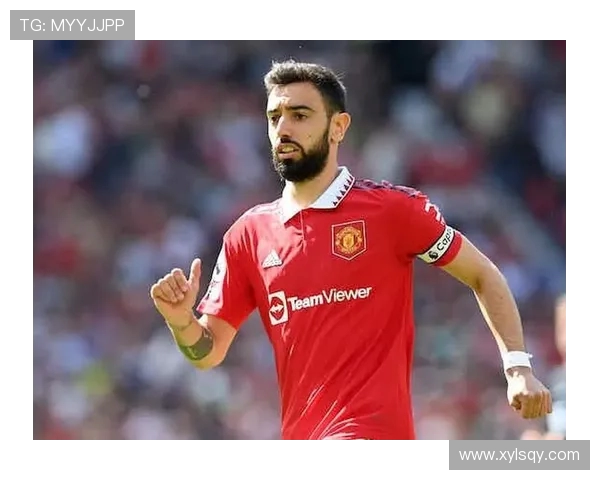 布鲁诺费尔南德斯在球队中的关键作用与未来发展展望